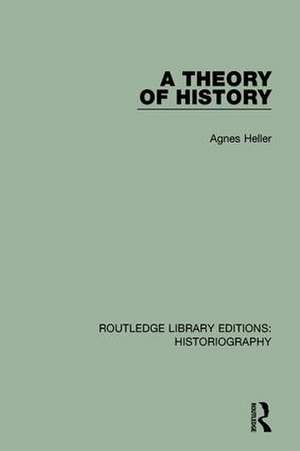 A Theory of History de Agnes Heller