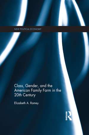 Class, Gender, and the American Family Farm in the 20th Century de Elizabeth Ramey