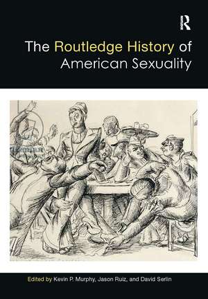 The Routledge History of American Sexuality de Kevin Murphy