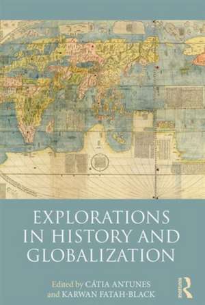 Explorations in History and Globalization de Cátia Antunes