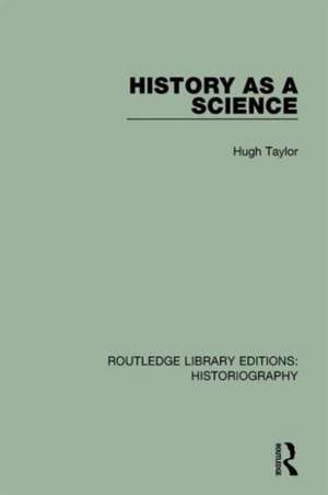 History As A Science de Hugh Taylor