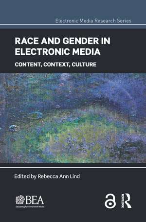 Race and Gender in Electronic Media: Content, Context, Culture de Rebecca Ann Lind