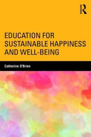 Education for Sustainable Happiness and Well-Being de Catherine O'Brien