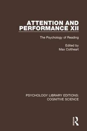 Attention and Performance XII: The Psychology of Reading de Max Coltheart