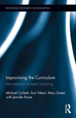 Improvising the Curriculum: Alternatives to Scripted Schooling de Michael Corbett