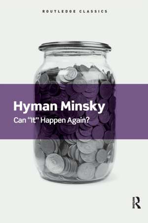 Can It Happen Again?: Essays on Instability and Finance de Hyman Minsky