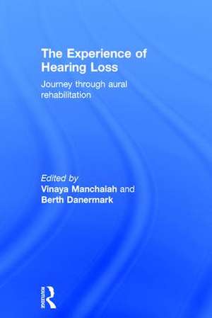 The Experience of Hearing Loss: Journey Through Aural Rehabilitation de Vinaya Manchaiah