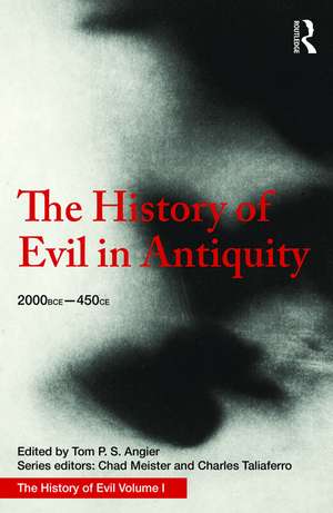 The History of Evil in Antiquity: 2000 BCE - 450 CE de Tom Angier