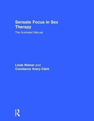 Sensate Focus in Sex Therapy: The Illustrated Manual de Linda Weiner