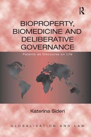 Bioproperty, Biomedicine and Deliberative Governance: Patents as Discourse on Life de Katerina Sideri