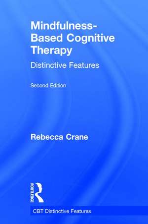 Mindfulness-Based Cognitive Therapy: Distinctive Features de Rebecca Crane