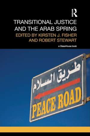 Transitional Justice and the Arab Spring de Kirsten Fisher