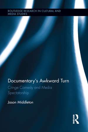 Documentary's Awkward Turn: Cringe Comedy and Media Spectatorship de Jason Middleton