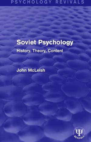 Soviet Psychology: History, Theory, Content de John McLeish