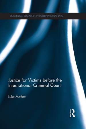 Justice for Victims before the International Criminal Court de Luke Moffett