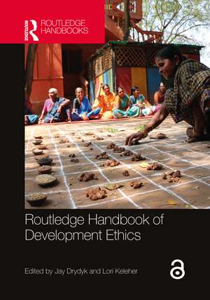 Routledge Handbook of Development Ethics de Jay Drydyk