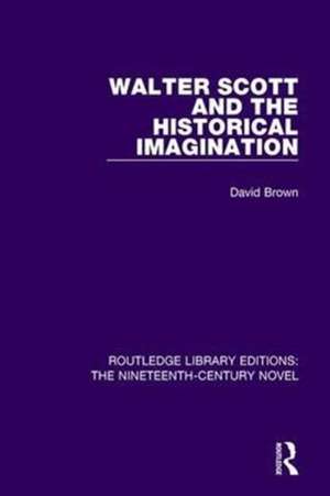 Walter Scott and the Historical Imagination de David Brown