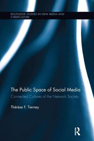 The Public Space of Social Media: Connected Cultures of the Network Society de Therese Tierney