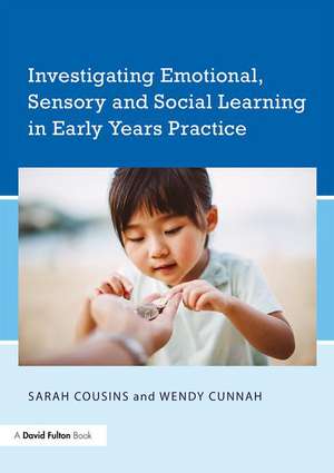 Investigating Emotional, Sensory and Social Learning in Early Years Practice de Sarah Cousins