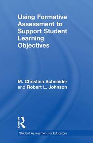 Using Formative Assessment to Support Student Learning Objectives de M. Christina Schneider