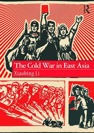 The Cold War in East Asia de Xiaobing Li