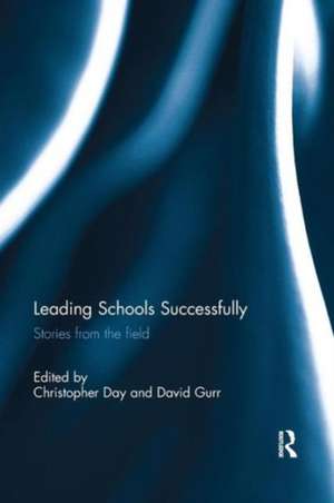 Leading Schools Successfully: Stories from the field de Christopher Day