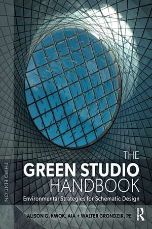 The Green Studio Handbook: Environmental Strategies for Schematic Design de Alison G Kwok