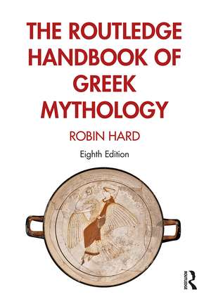 The Routledge Handbook of Greek Mythology de Robin Hard