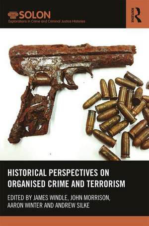 Historical Perspectives on Organized Crime and Terrorism de James Windle