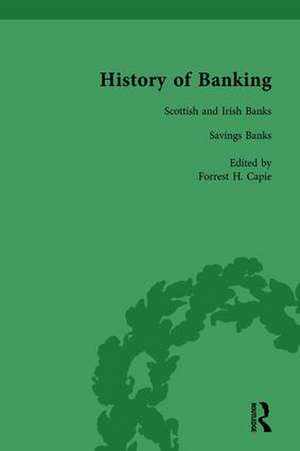 The History of Banking I, 1650-1850 Vol V de Forrest H Capie