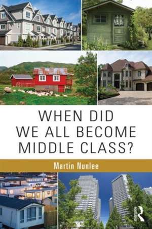 When Did We All Become Middle Class? de Martin Nunlee