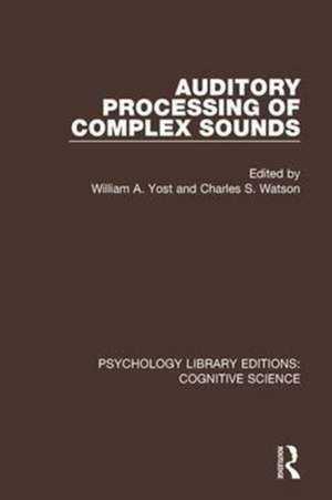 Auditory Processing of Complex Sounds de William A. Yost