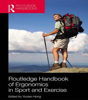 Routledge Handbook of Ergonomics in Sport and Exercise de Youlian Hong