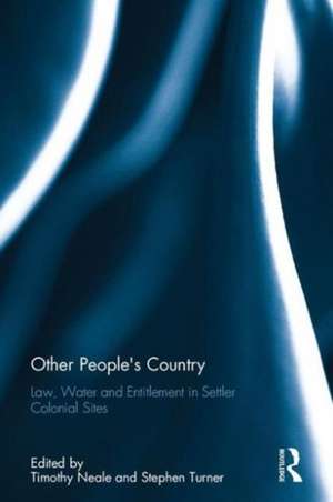 Other People's Country: Law, Water amd Entitlement in Settler Colonial Sites de Timothy Neale