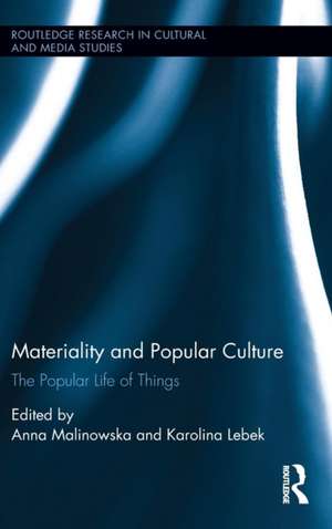 Materiality and Popular Culture: The Popular Life of Things de Anna Malinowska