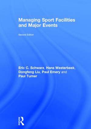 Managing Sport Facilities and Major Events: Second Edition de Eric C. Schwarz