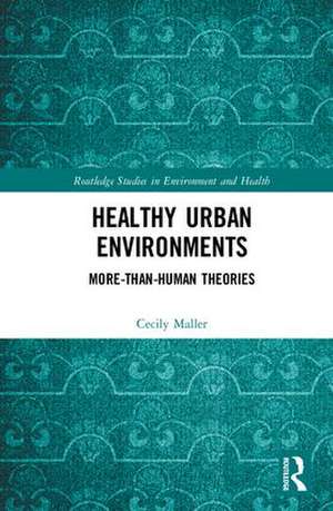 Healthy Urban Environments: More-than-Human Theories de Cecily Maller