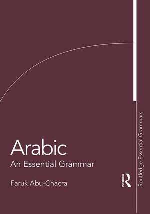 Arabic: An Essential Grammar de Faruk Abu-Chacra