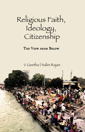 Religious Faith, Ideology, Citizenship: The View from Below de V. Geetha