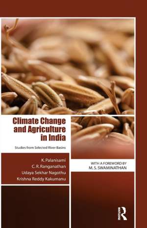 Climate Change and Agriculture in India: Studies from Selected River Basins de K. Palanisami