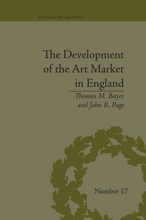 The Development of the Art Market in England: Money as Muse, 1730–1900 de Thomas M Bayer