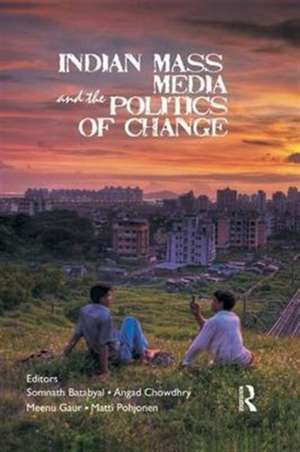 Indian Mass Media and the Politics of Change de Somnath Batabyal