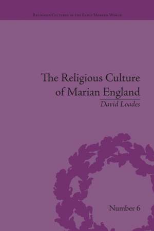 The Religious Culture of Marian England de David Loades