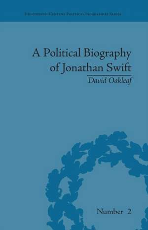 A Political Biography of Jonathan Swift de David Oakleaf