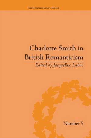 Charlotte Smith in British Romanticism de Jacqueline Labbe