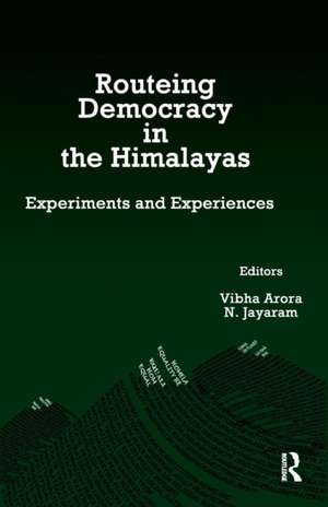 Routeing Democracy in the Himalayas: Experiments and Experiences de Vibha Arora