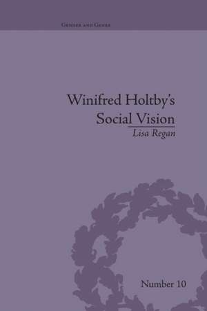 Winifred Holtby's Social Vision: 'Members One of Another' de Lisa Regan