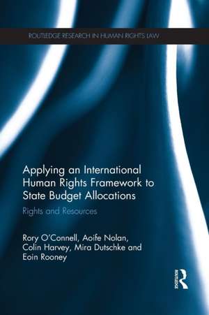 Applying an International Human Rights Framework to State Budget Allocations: Rights and Resources de Rory O'Connell