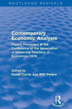 Contemporary Economic Analysis (Routledge Revivals): Papers Presented at the Conference of the Association of University Teachers of Economics 1978 de David Currie