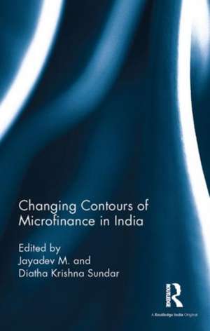 Changing Contours of Microfinance in India de M Jayadev